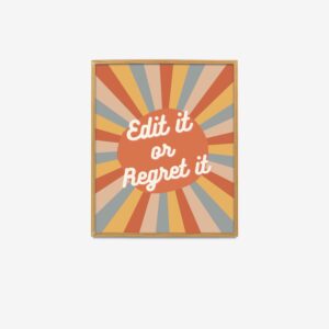 Edit It or Regret It Print