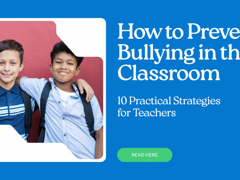 How to Prevent Bullying in the Classroom: 10 Practical Strategies for Teachers